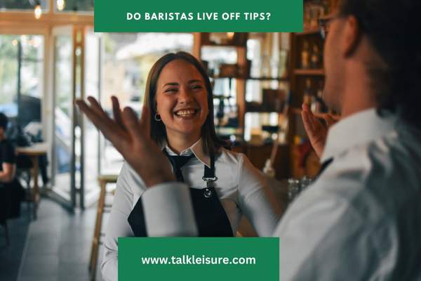 Do baristas live off tips?
