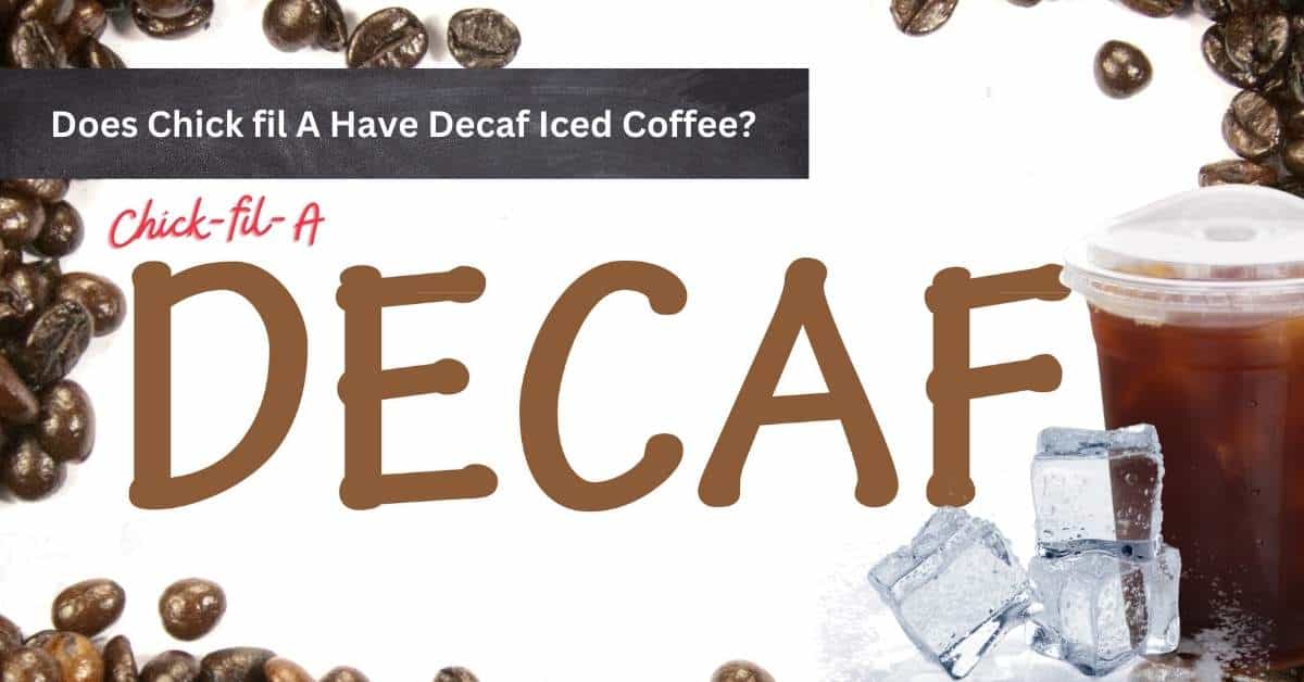 Does Chick fil A Have Decaf Iced Coffee? Interesting Facts About Chick