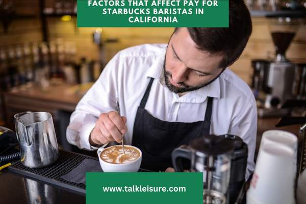 Factors That Affect Pay for Starbucks Baristas in California