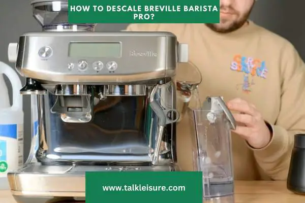 How To Descale Breville Barista Pro