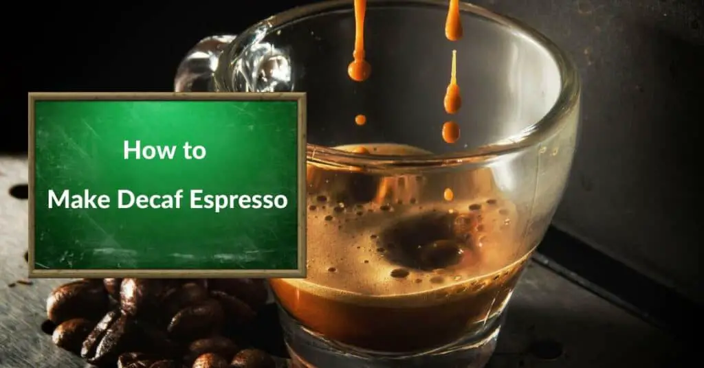 How to Make Decaf Espresso
