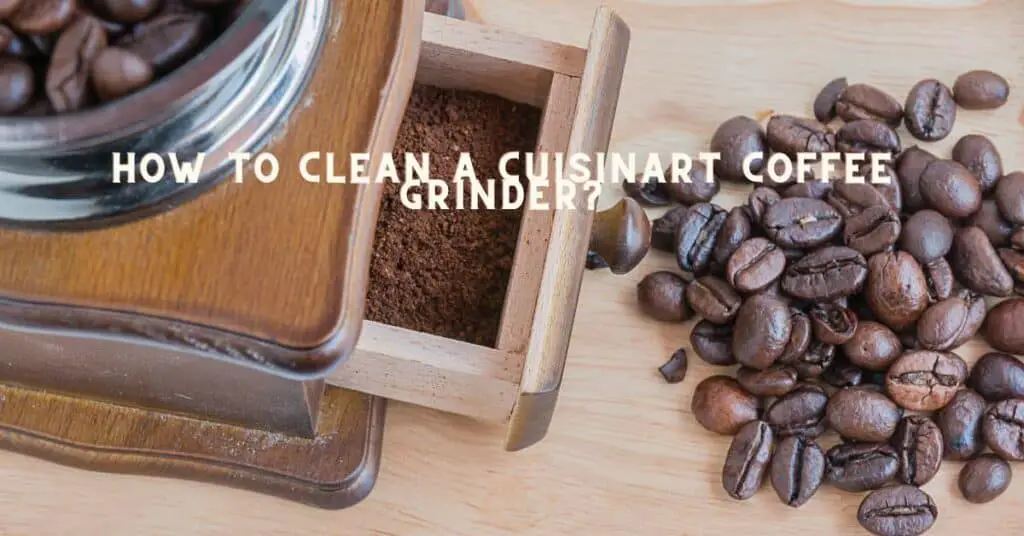 How to clean a Cuisinart coffee grinder