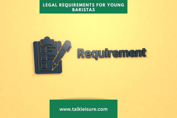 Legal Requirements for Young Baristas