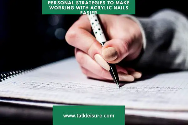 Personal Strategies to Make Working With Acrylic Nails Easier