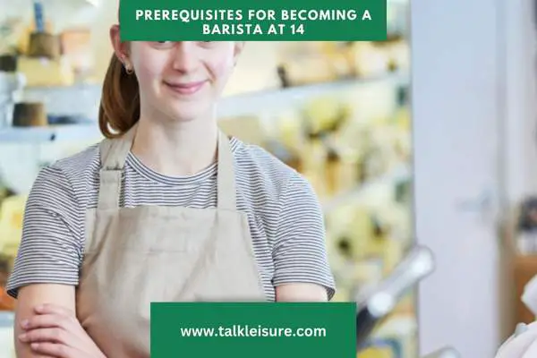 Prerequisites for Becoming a Barista at 14