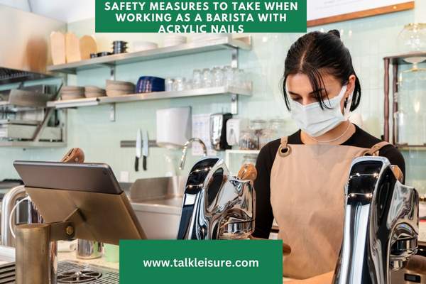 Safety Measures to Take When Working as a Barista With Acrylic Nails