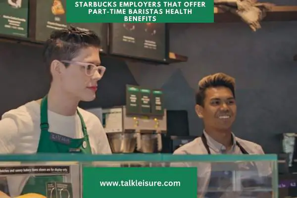 Starbucks Employers That Offer Part-Time Baristas Health Benefits