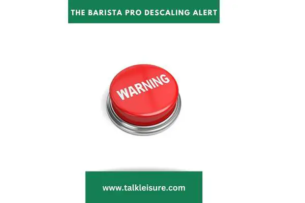 The Barista Pro Descaling Alert