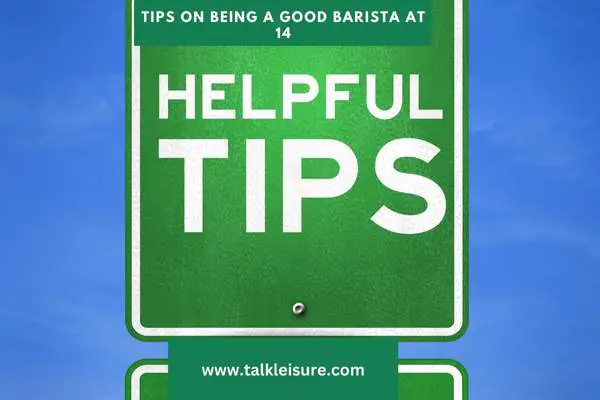 Tips on Being a Good Barista at 14