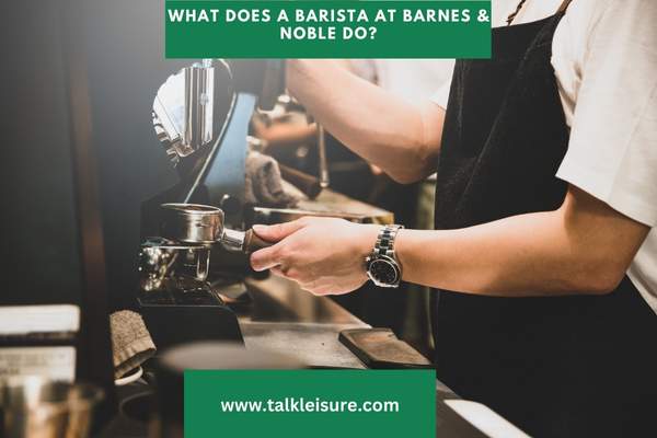 What Does a Barista at Barnes & Noble Do?