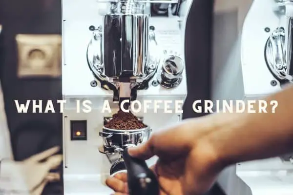 What Is a Coffee Grinder