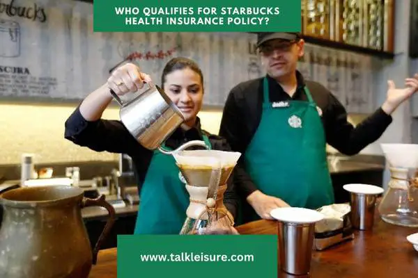 Who Qualifies for Starbucks Health Insurance Policy?