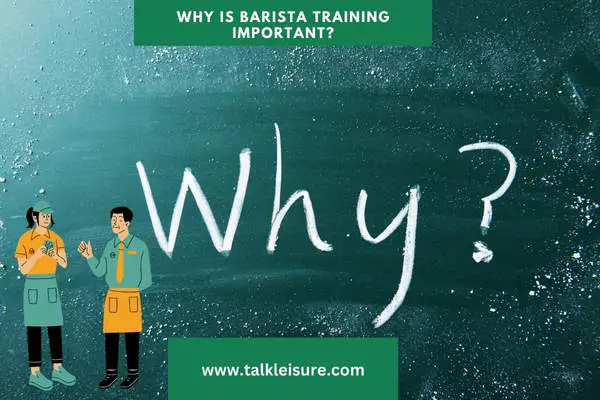 Why is barista training important?