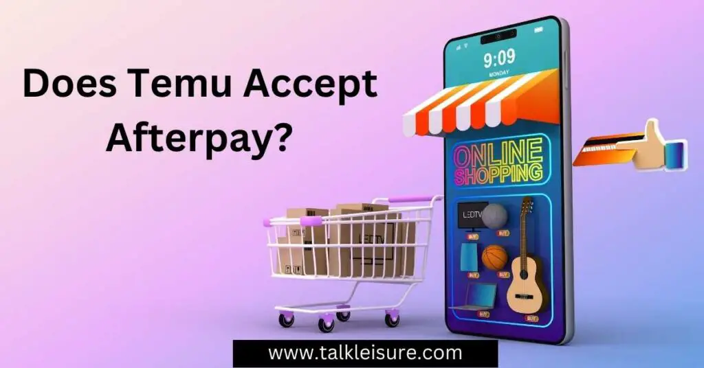 Does Temu Accept Afterpay?