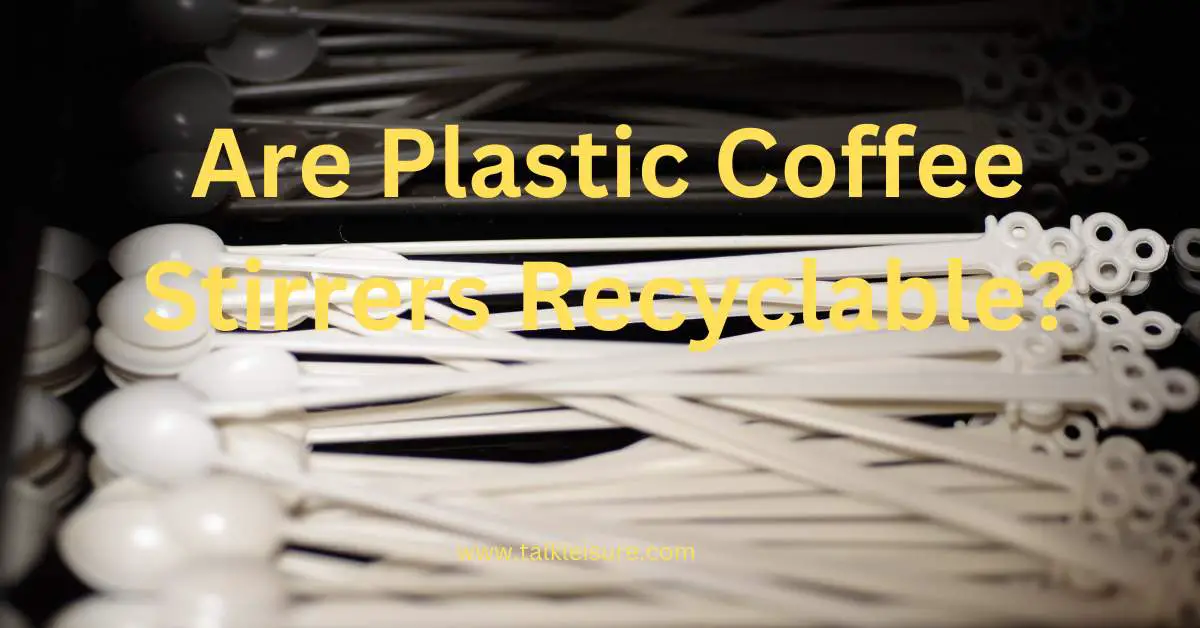 Are Plastic Coffee Stirrers Recyclable