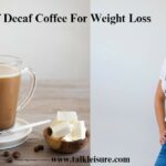 Benefits Of Decaf Coffee For Weight Loss