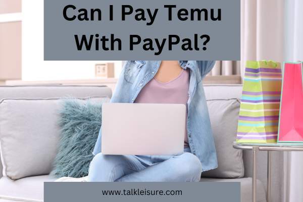 Can I Pay Temu With PayPal