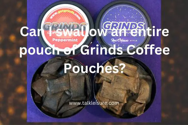 Can You Swallow Grinds Coffee Pouches 