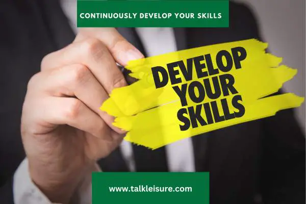 Continuously Develop Your Skills
