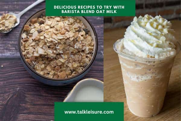Delicious Recipes to Try With Barista Blend Oat Milk