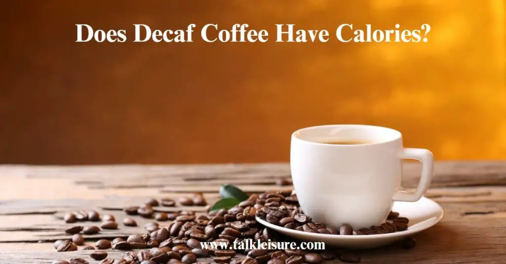 Does Decaf Coffee Have Calories