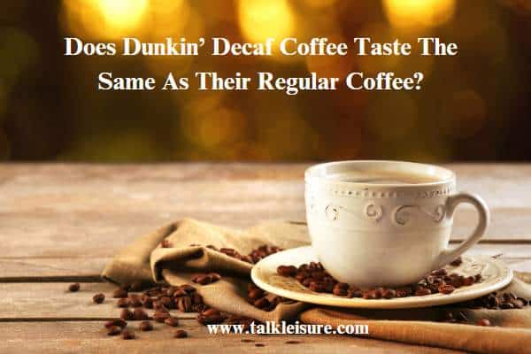 Does Dunkin Donuts Have Decaf Coffee