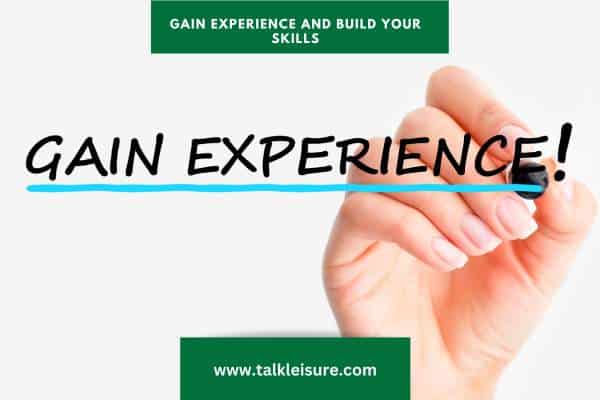 Gain Experience and Build Your Skills
