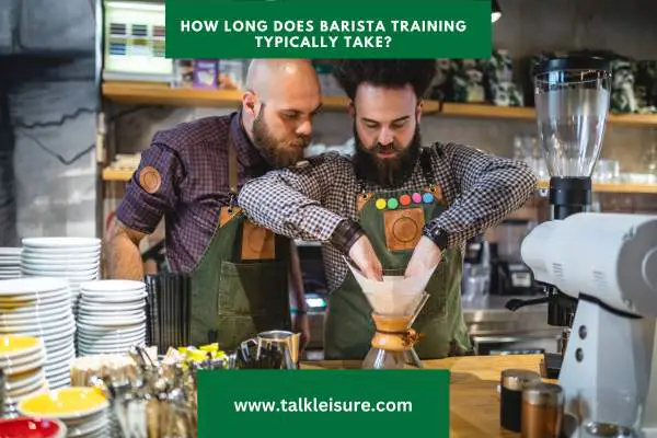 How Long Does Barista Training Typically Take: The Time It Takes to Train for the Perfect Brew