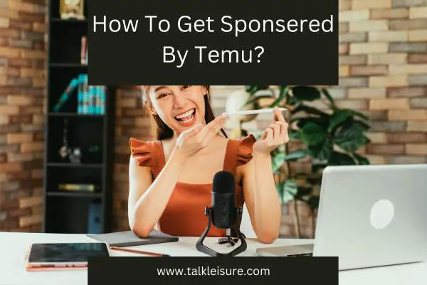How To Get Sponsered By Temu?