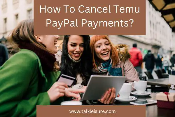 How To Cancel Temu PayPal Payments