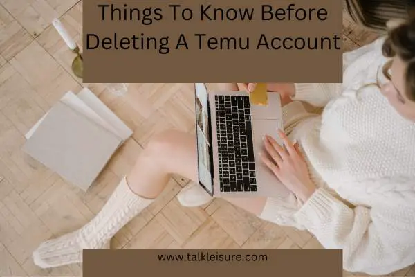 Things To Know Before Deleting A Temu Account