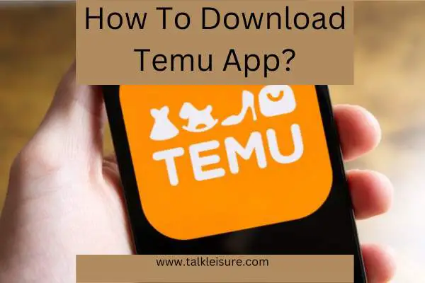 How To Download Temu App?