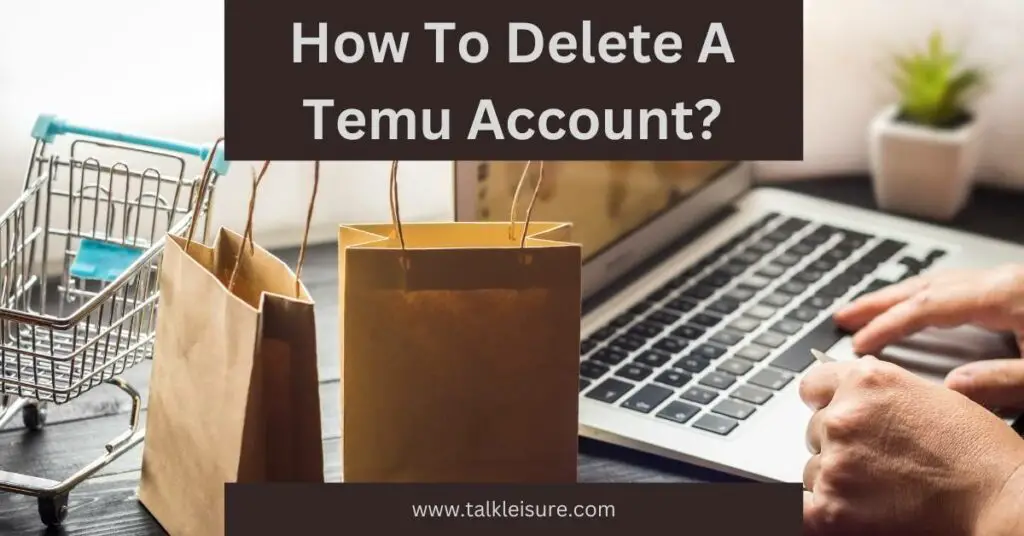 How To Delete A Temu Account