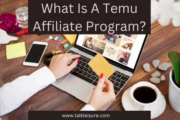 What Is A Temu Affiliate Program?