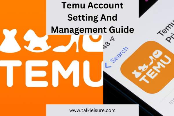 Why You Need Temu Account Setting And Management Guide