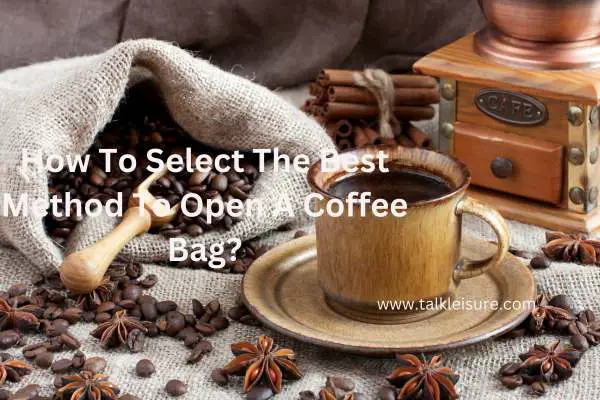 How To Open A Coffee Bag? - Best Way To Open A Coffee 