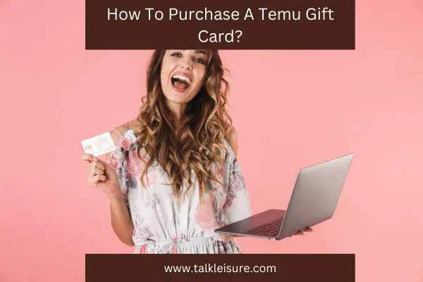 How To Purchase A Temu Gift Card?