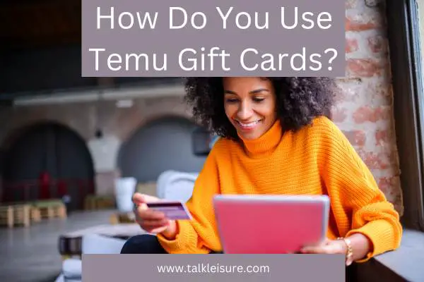 How Do You Use Temu Gift Card?