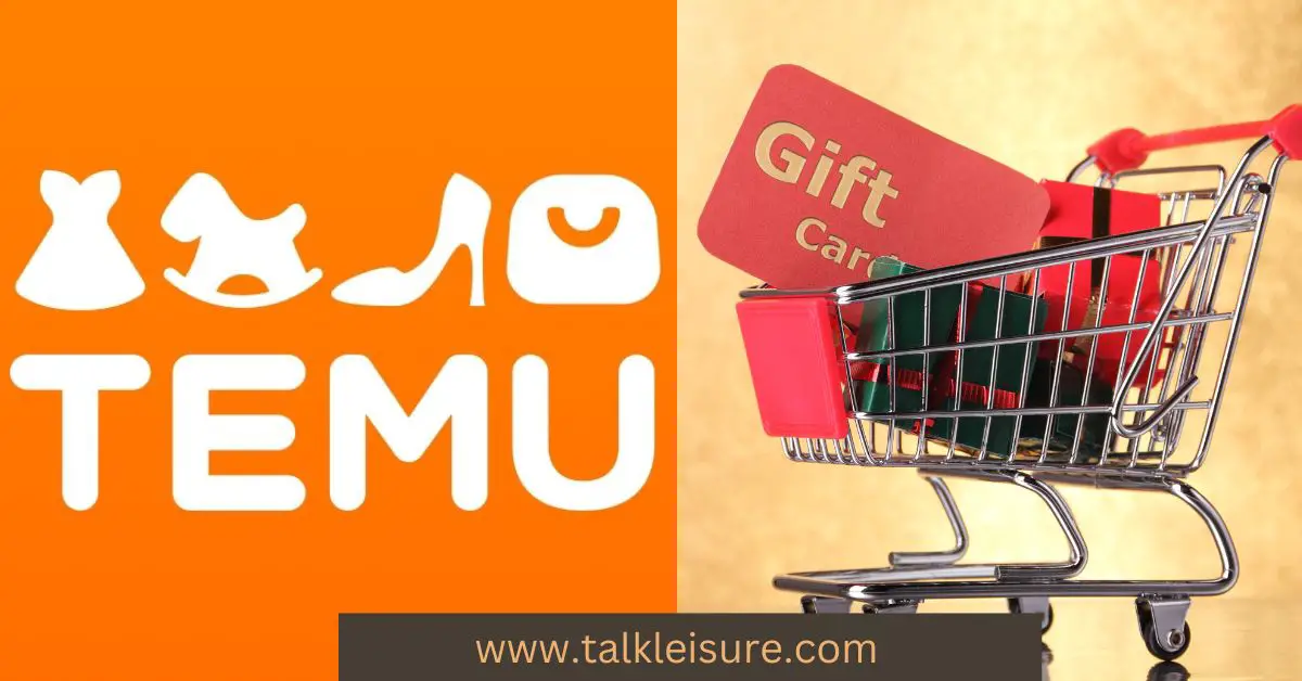 How To Use Temu Gift Card? - Use Temu Gift Card Online Guide - Talk Leisure