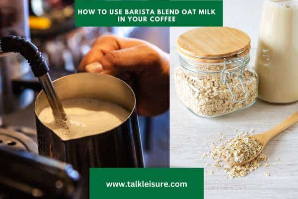 How to Use Barista Blend Oat Milk in Your Coffee