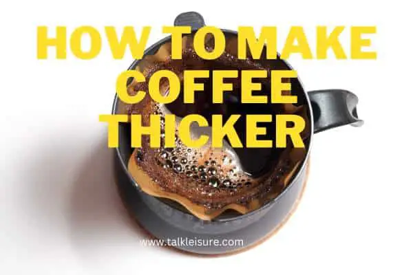 How to make coffee thicker