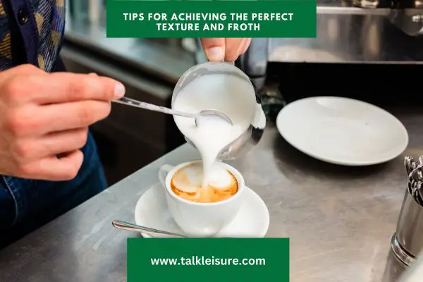 Tips for Achieving the Perfect Texture and Froth for Barista-Style Lattes