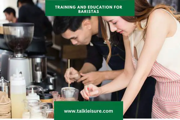 Training and Education for Baristas: Elevating Your Barista Training