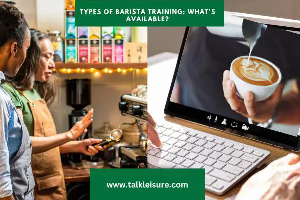 Types of Barista Training: What's Available for Aspiring Trainees?
