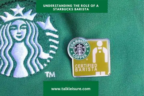 Understanding the Role of a Starbucks Barista