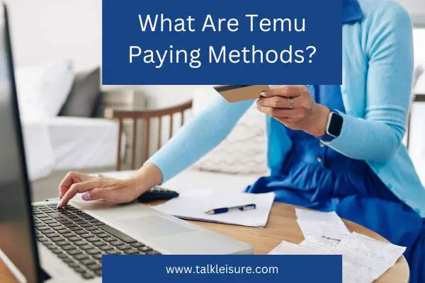 What Are Temu Paying Methods