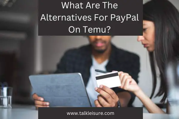 What Are The Alternatives For PayPal On Temu
