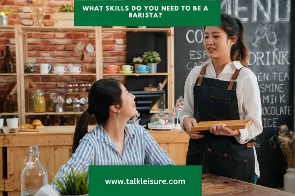 What Skills Do You Need to Be a Barista?