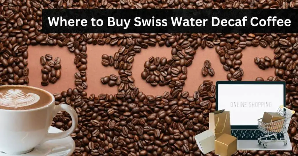 Where to Buy Swiss Water Decaf Coffee