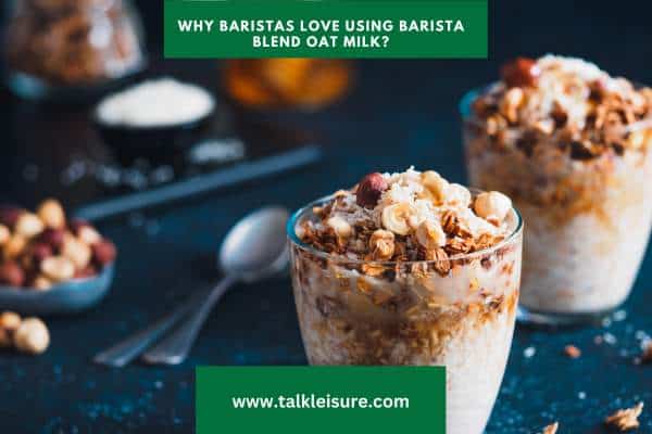 Why Baristas Love Using Barista Blend Oat Milk?